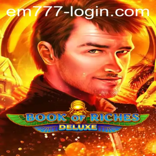 Exploring the Enchanting World of Book of Riches Deluxe and the Thrill of EM777