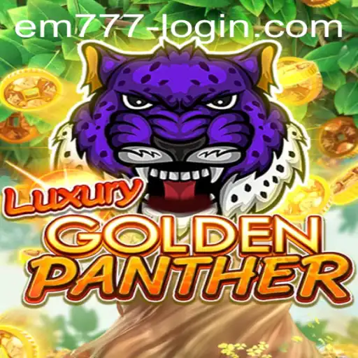 Explore the Thrilling World of LUXURYGOLDENPANTHER with EM777